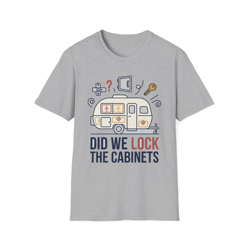 Did We Lock The Cabinets T-Shirt