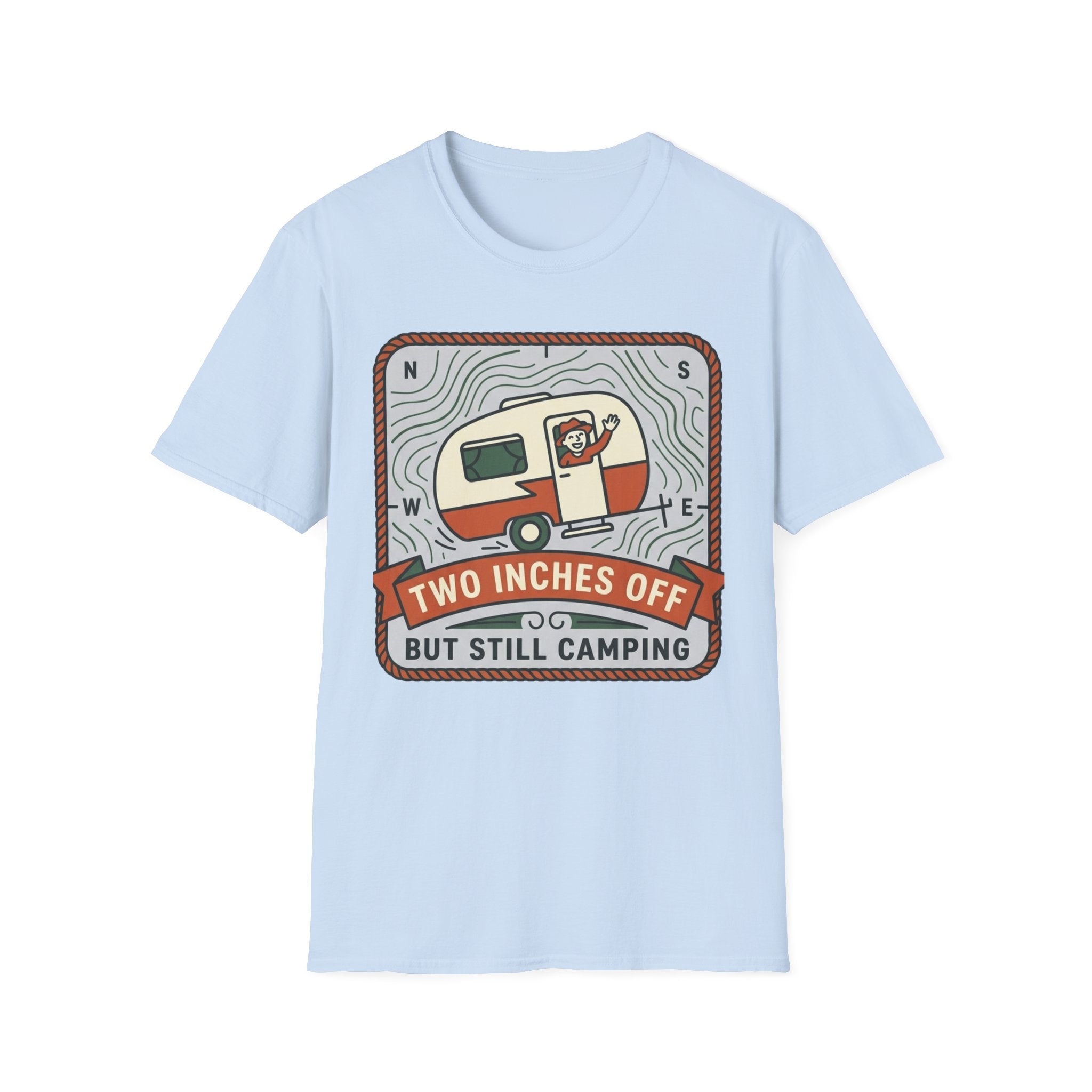 Two Inches Off But Still Camping T-Shirt