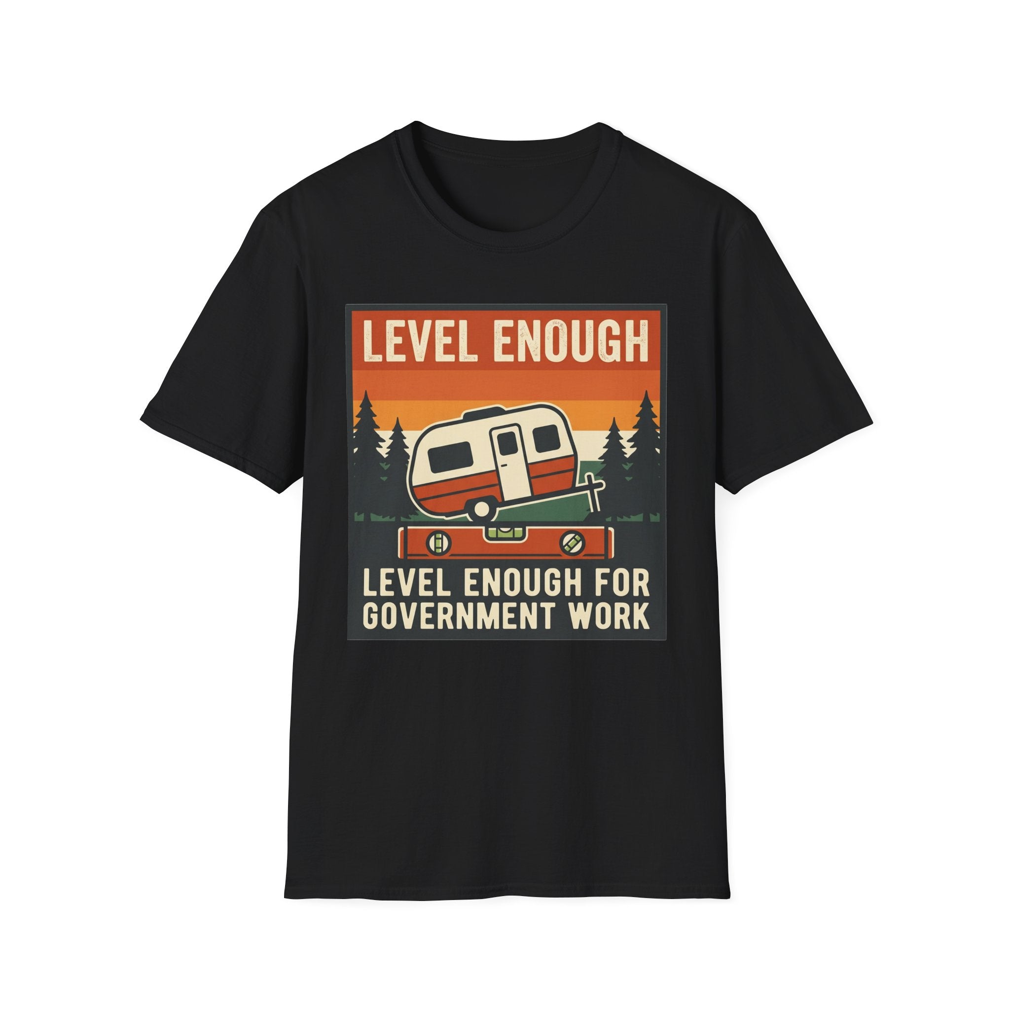 Level Enough For Government Work T-Shirt