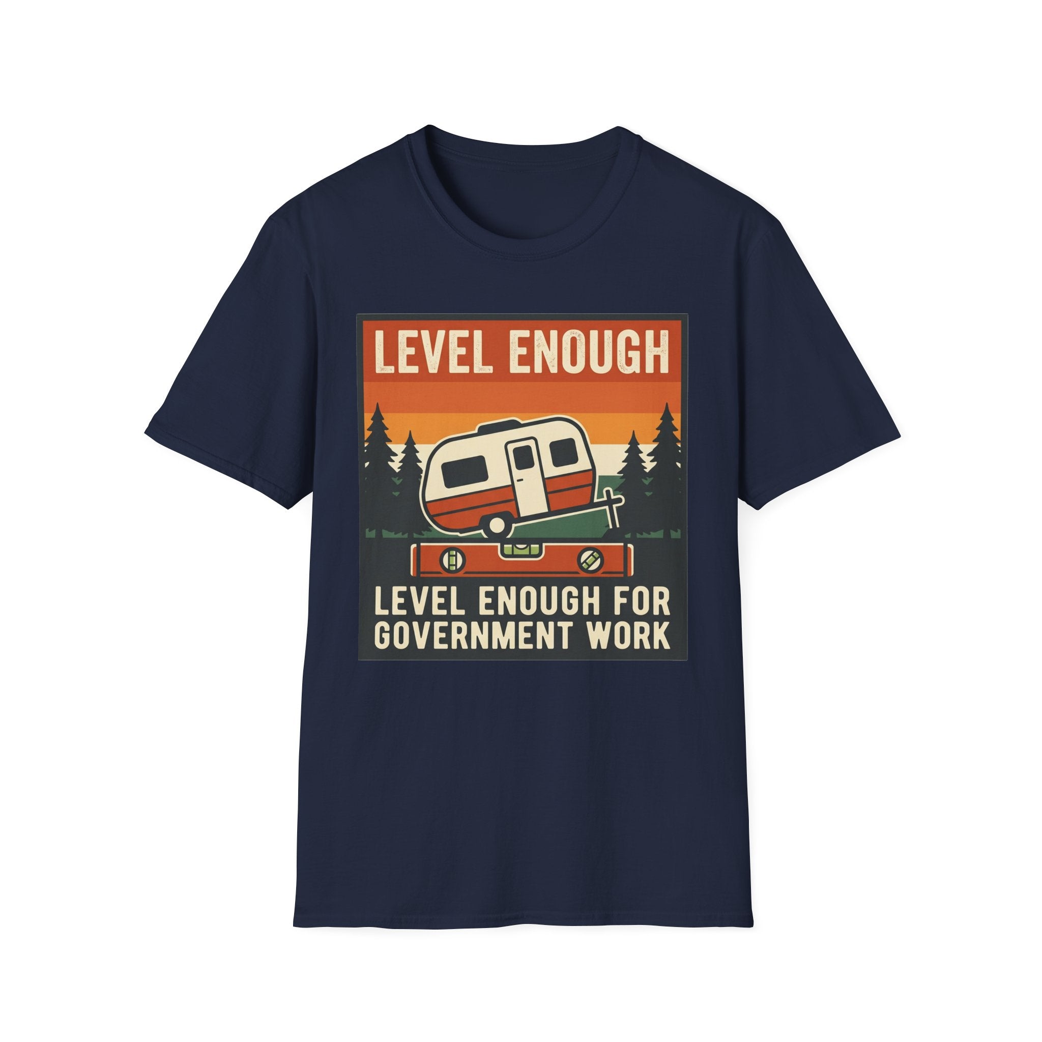 Level Enough For Government Work T-Shirt