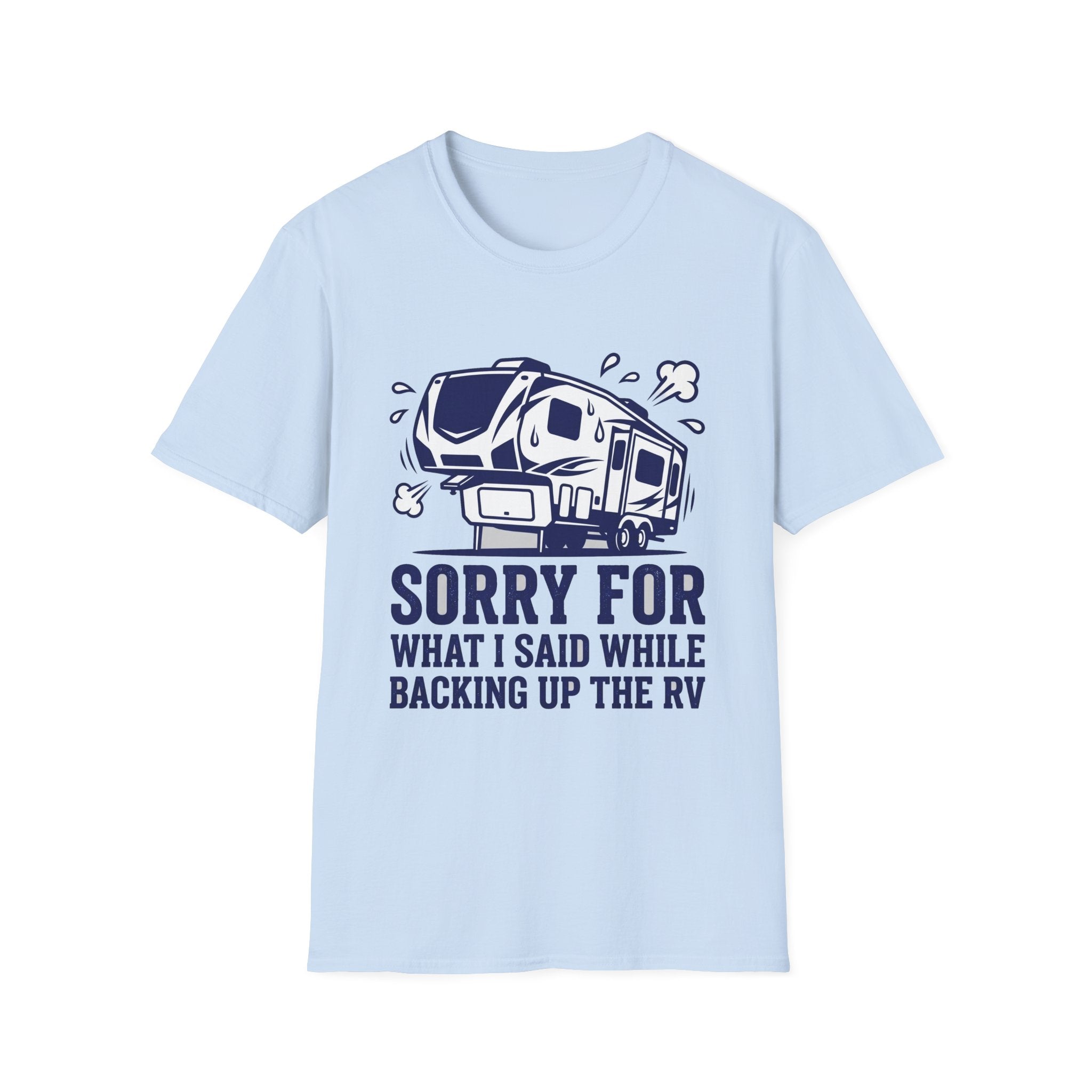 Sorry For What I Said While Backing Up Fifth Wheel T-Shirt