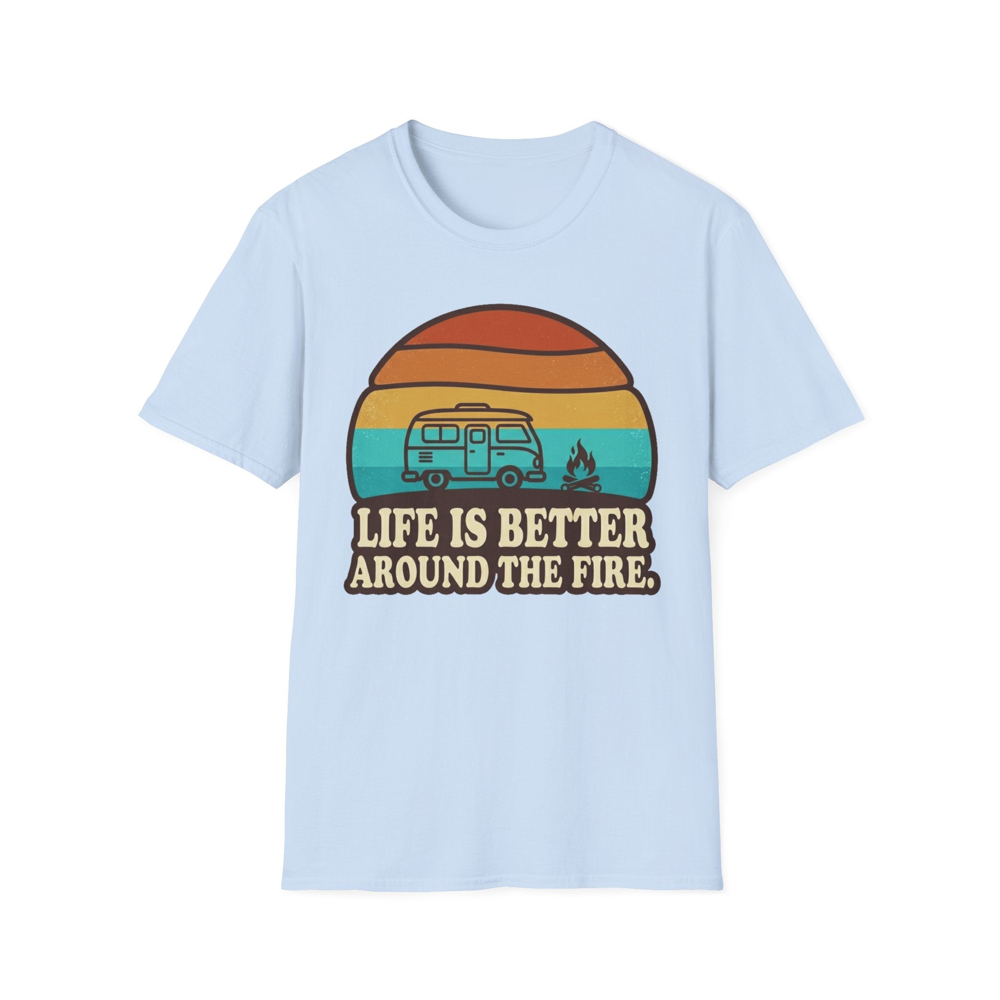 Life is Better Around the Fire T-Shirt