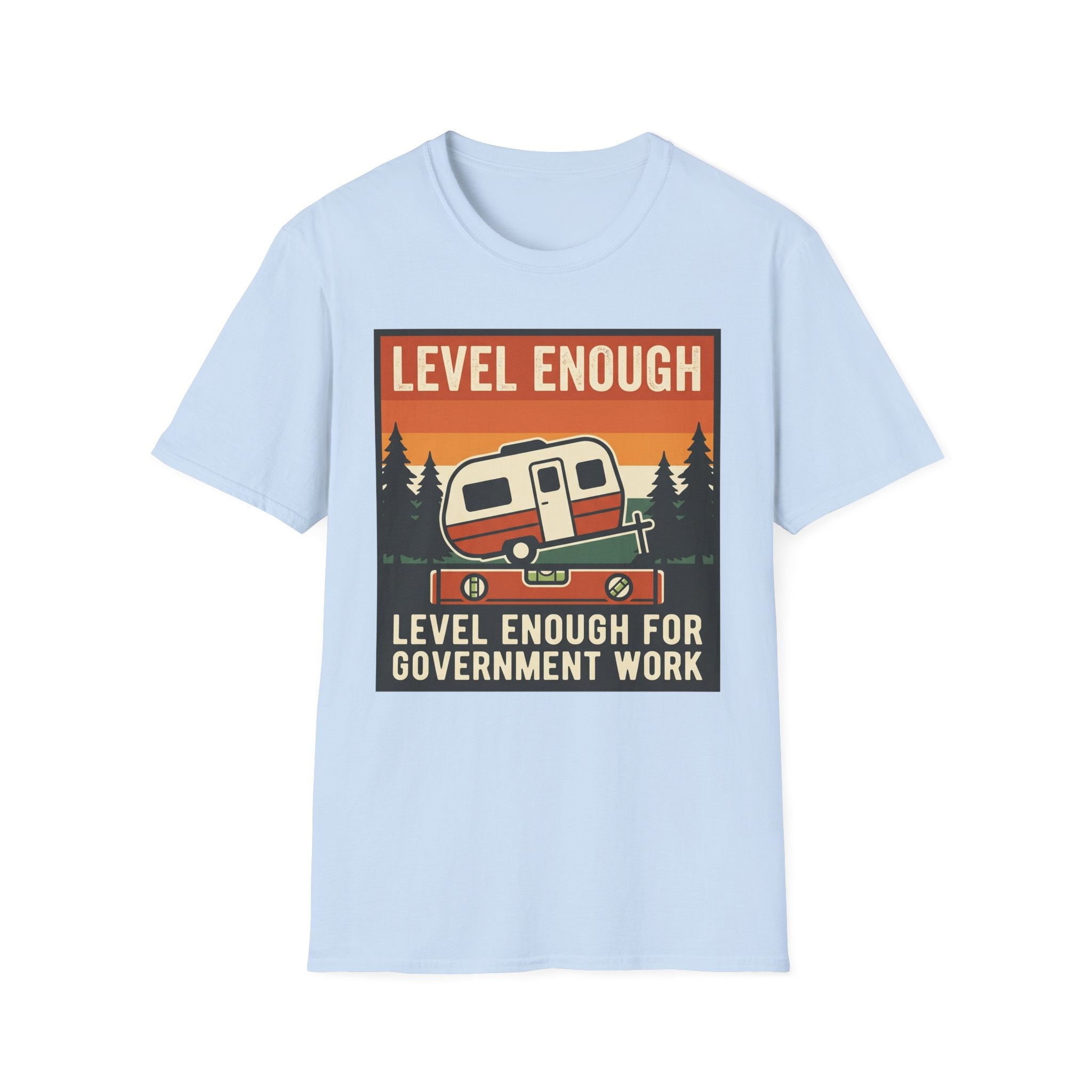 Level Enough For Government Work T-Shirt