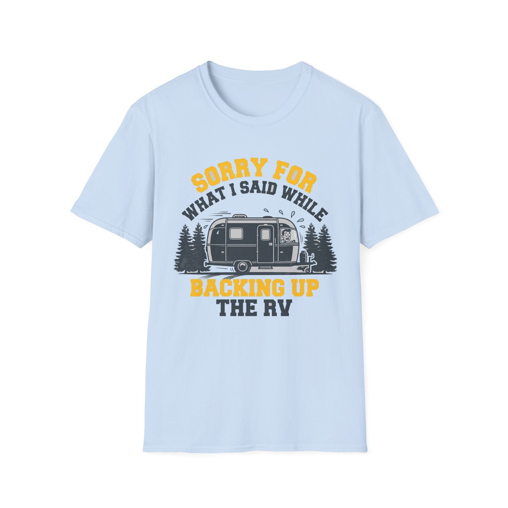 Sorry For What I Said While Backing Up the RV T-Shirt