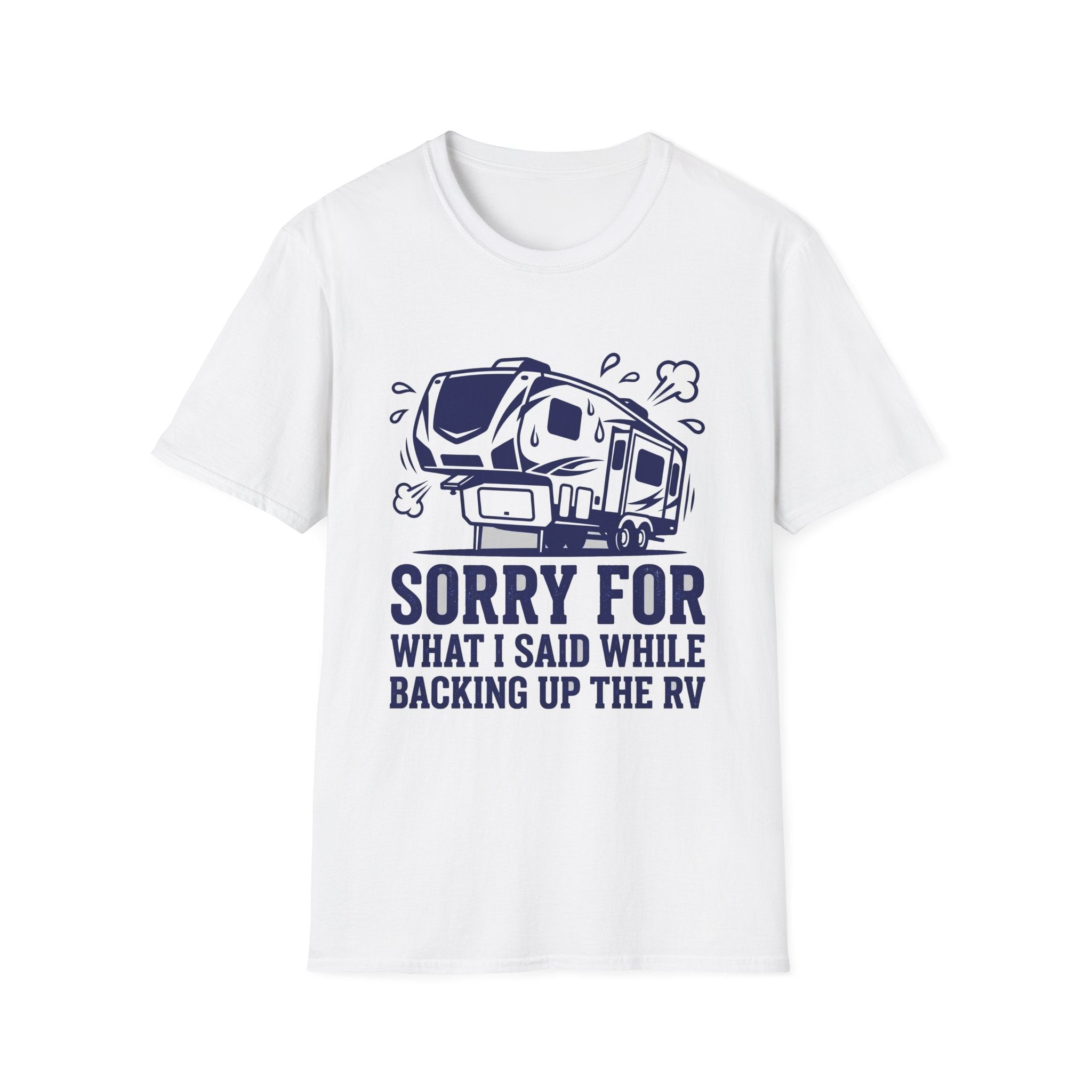 Sorry For What I Said While Backing Up Fifth Wheel T-Shirt