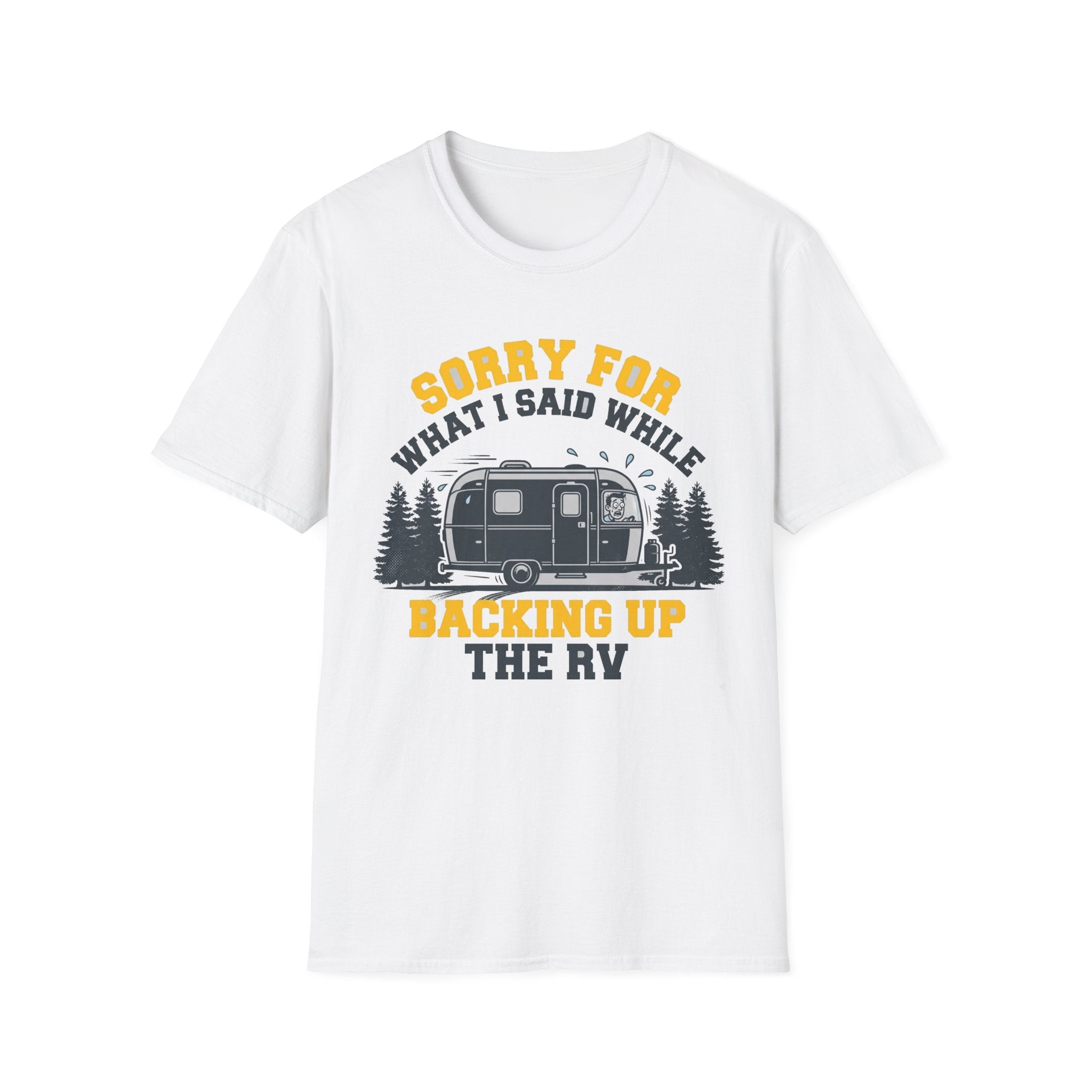 Sorry For What I Said While Backing Up the RV T-Shirt