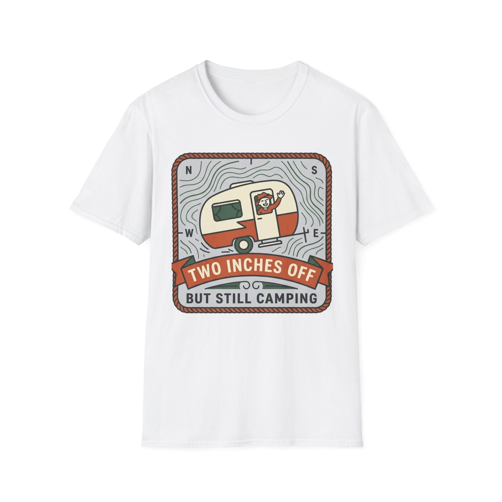 Two Inches Off But Still Camping T-Shirt