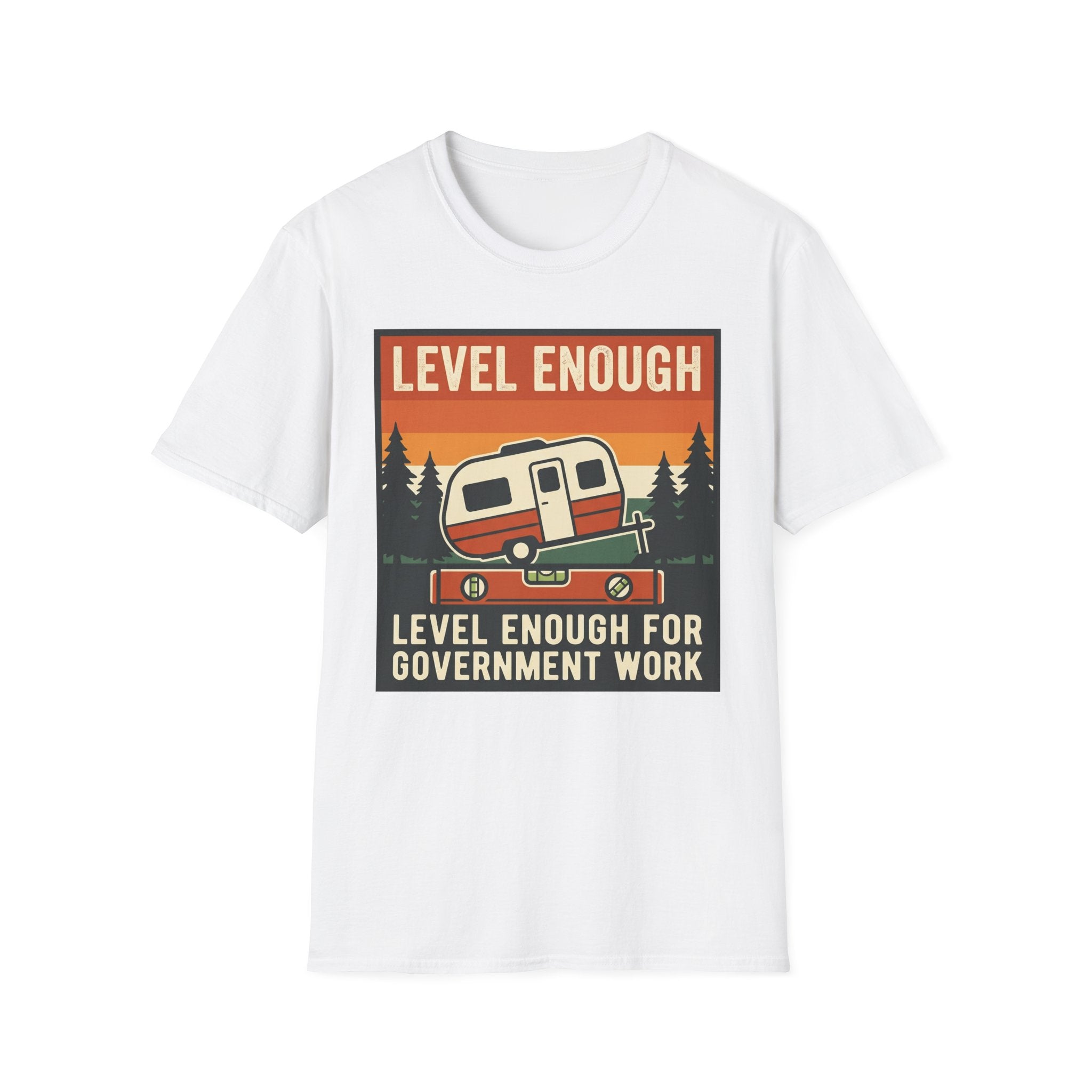 Level Enough For Government Work T-Shirt