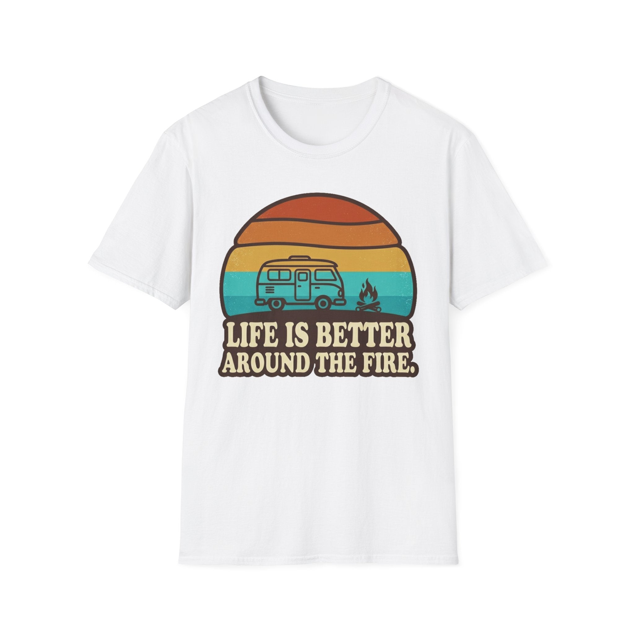 Life is Better Around the Fire T-Shirt