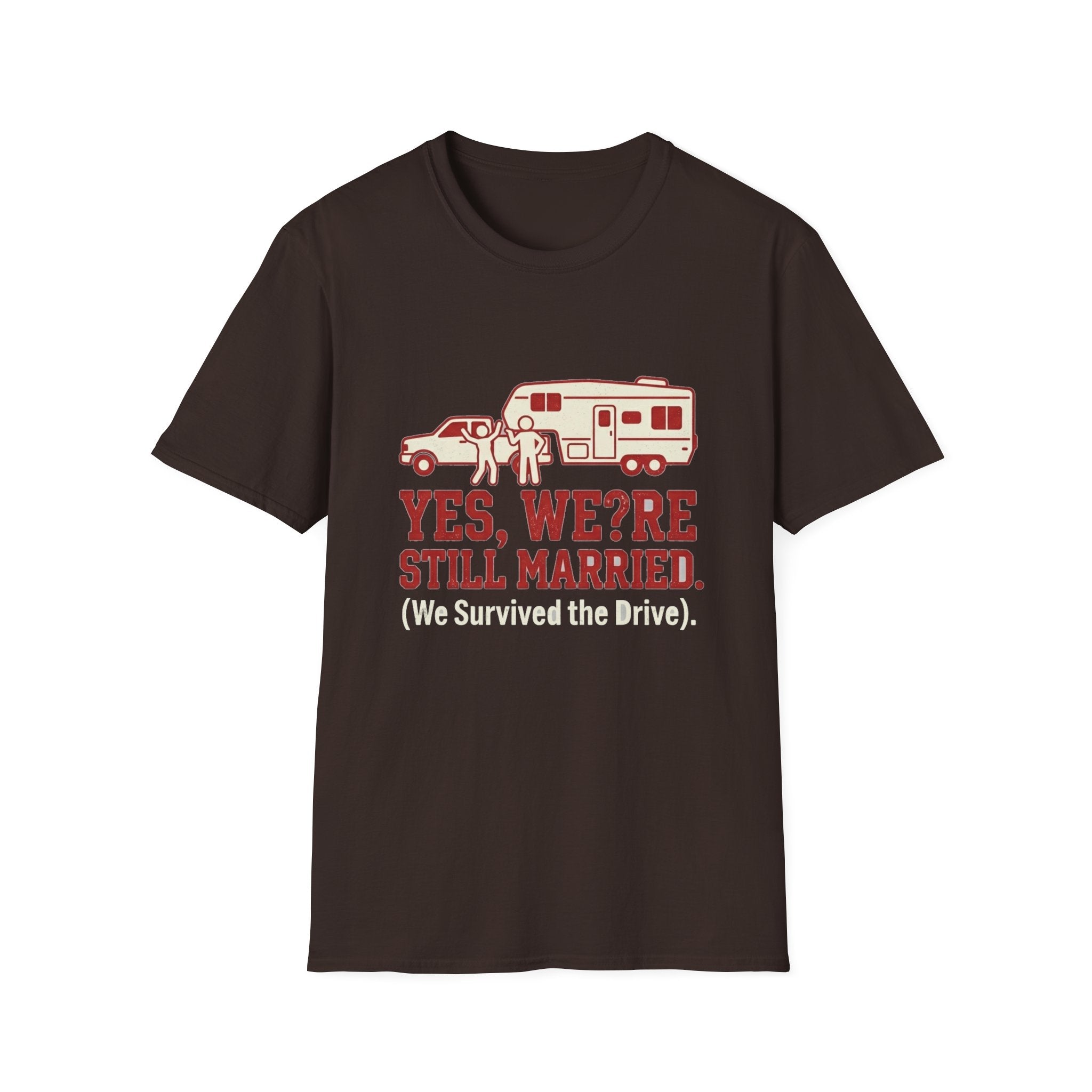 Yes We're Still Married We Survived the Drive T-Shirt