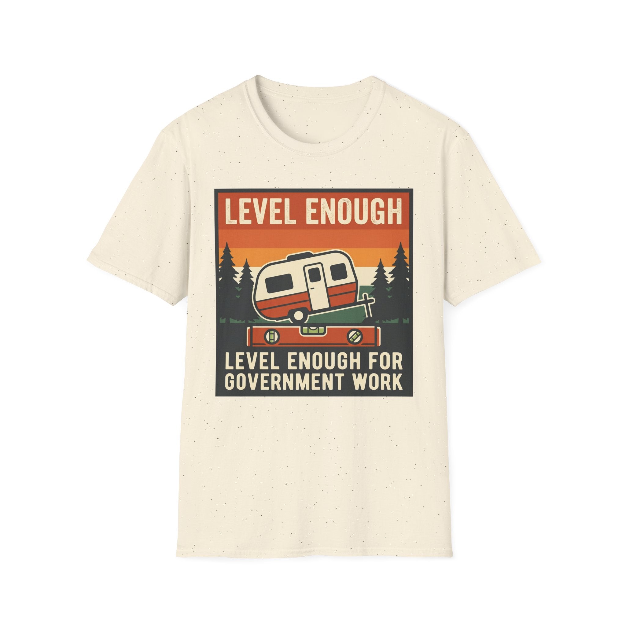 Level Enough For Government Work T-Shirt