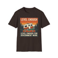 Level Enough For Government Work T-Shirt